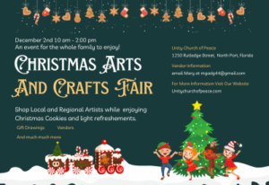 Christmas Arts and Crafts Fair, December 2nd, 10 am to 2 pm at Unity Church of Peace. 1250 Rutledge Street, North Port, FL