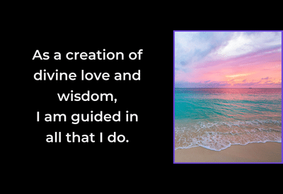As a creation of divine love and wisdom, I am guided in all that I do.